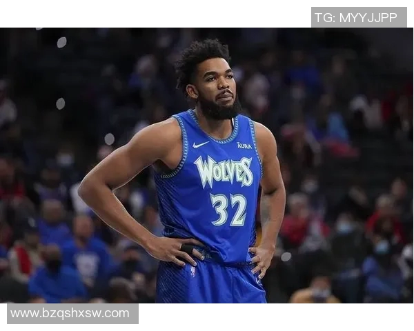 卡尔安东尼唐斯如何在NBA赛场上展现全能球员的魅力与潜力